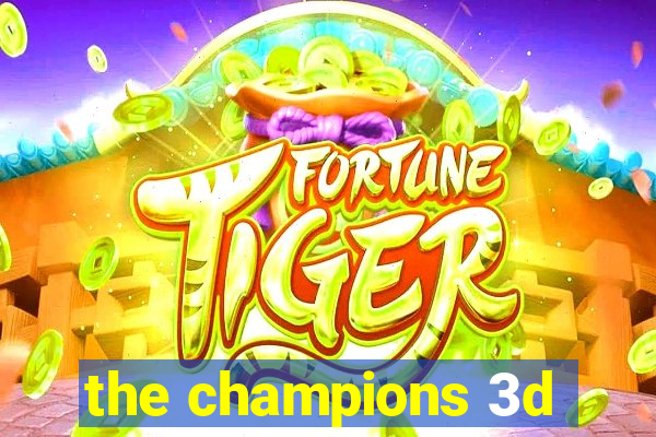 the champions 3d